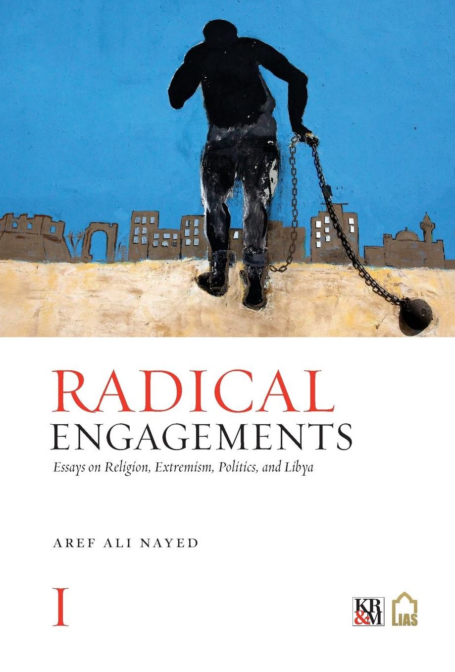 Radical Engagements: Essays on Religion, Extremism, Politics, and Libya