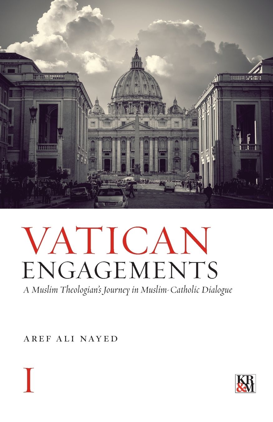 Vatican Engagements: A Muslim Theologian's Journey in Muslim-Catholic Dialogue