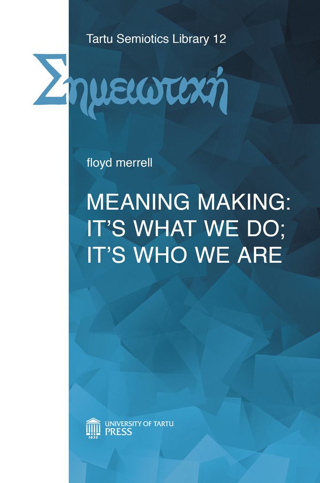 Meaning Making: It's What We Do; It's Who We Are