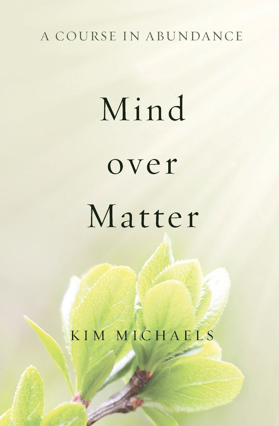A Course in Abundance: Mind over Matter