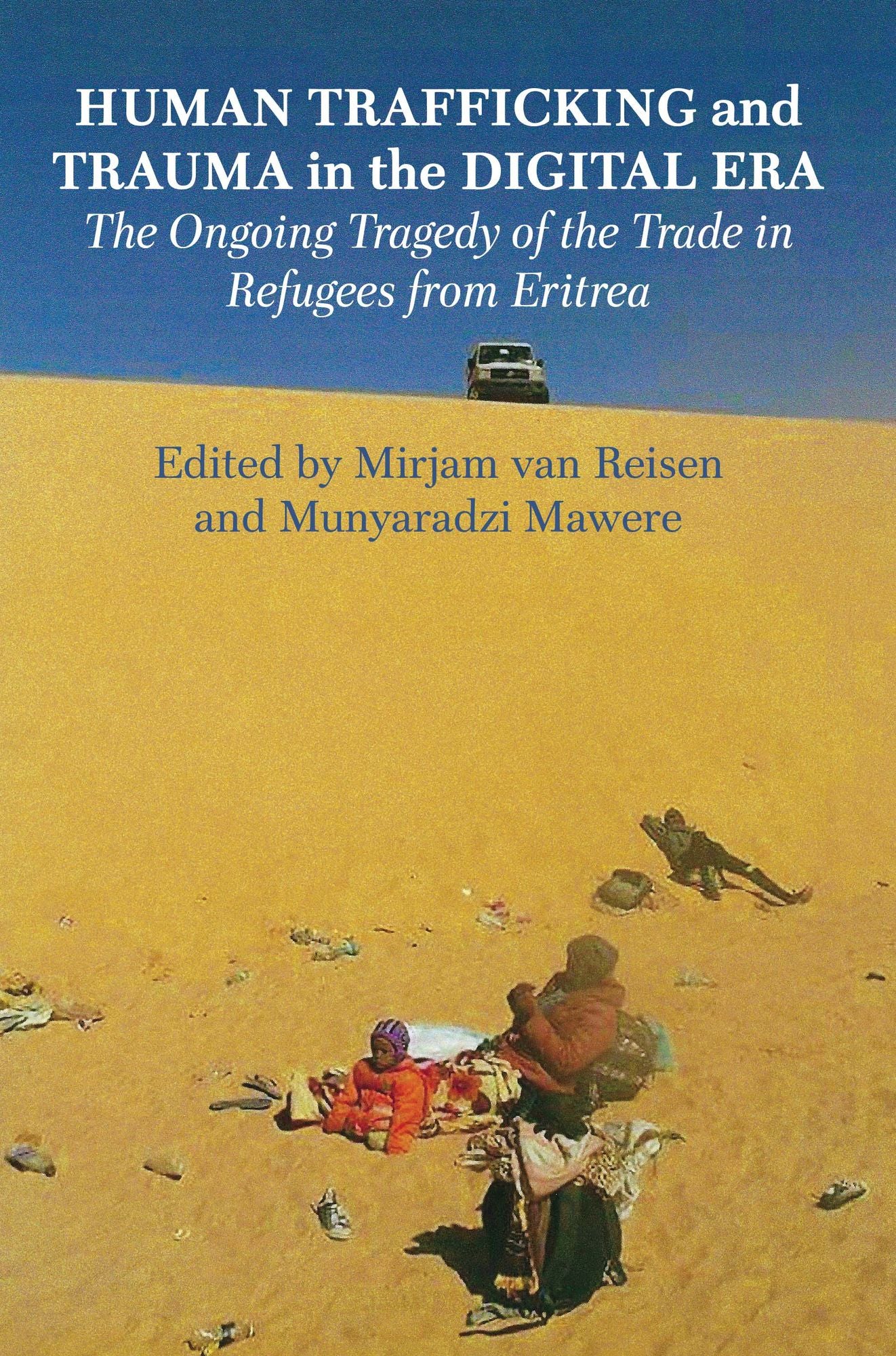 Human Trafficking and Trauma in the Digital Era: The Ongoing Tragedy of the Trade in Refugees from Eritrea