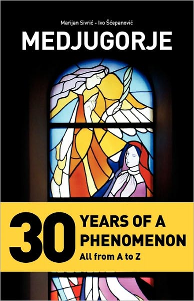 Medjugorje - 30 Years Of A Phenomenon
