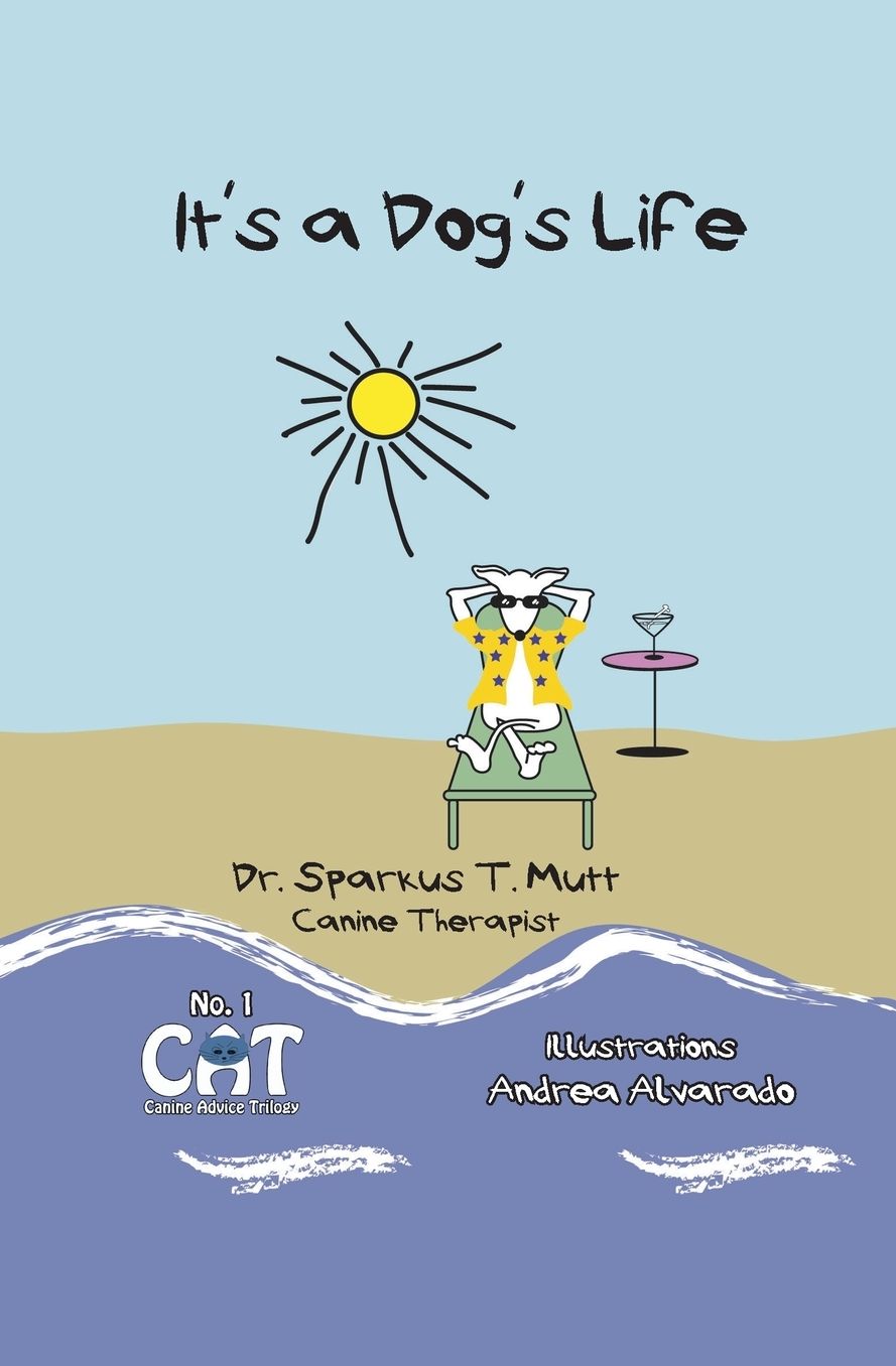 It's a Dog Life So You Might as Well Enjoy It!: Lessons In Assertiveness