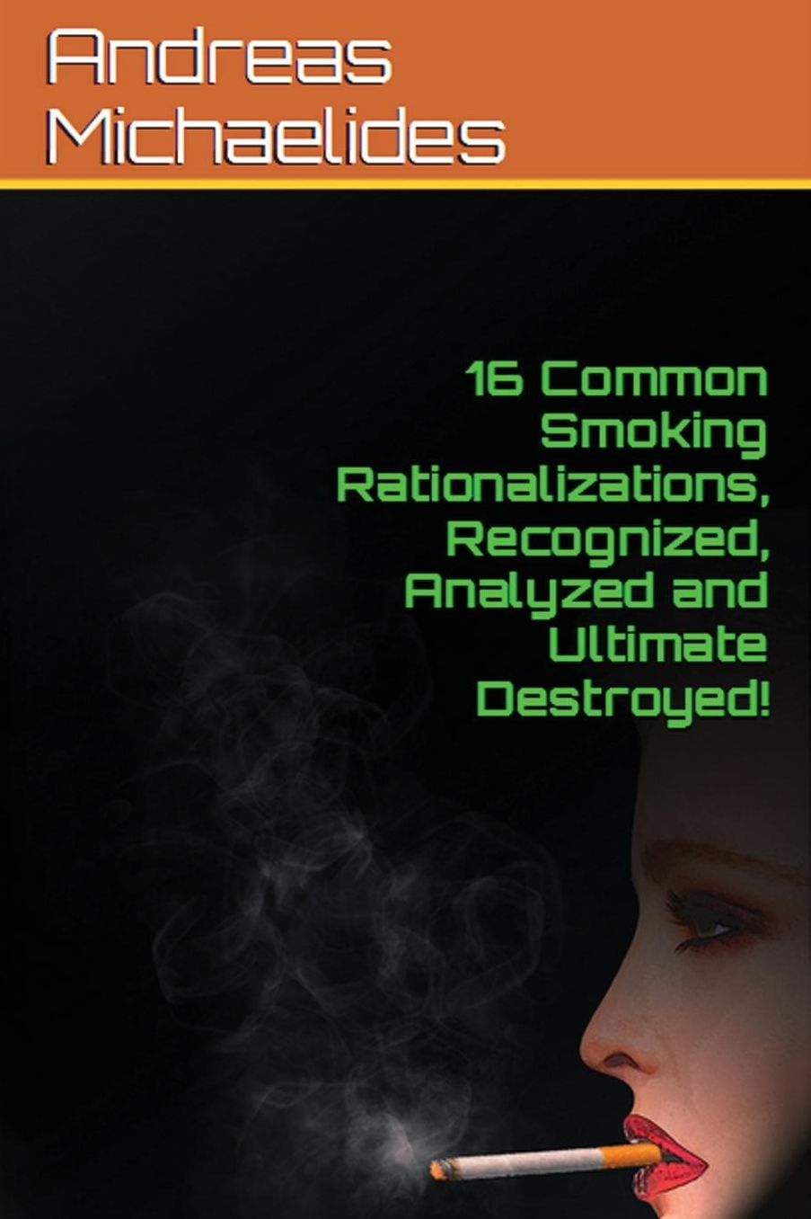 16 Common Smoking Rationalizations Recognized, Analyzed And Ultimate Destroyed.