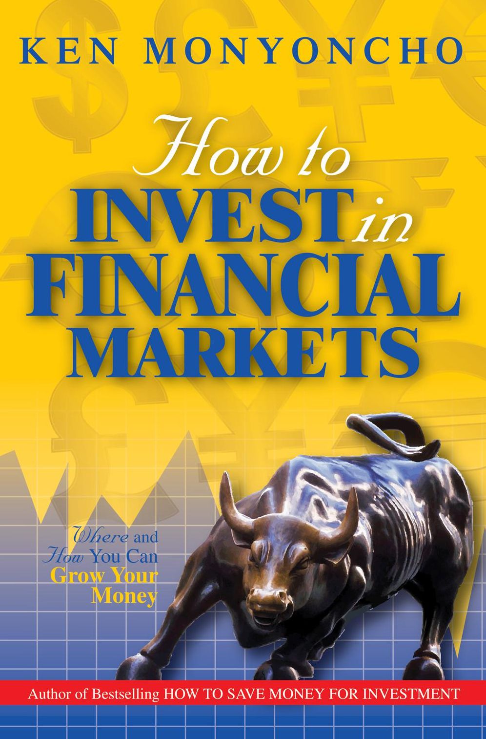 How to Invest in Financial Markets: Where and how you can grow your money