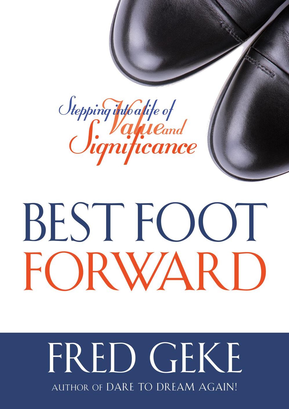 Best Foot Forward: Stepping into a Life of Value and Significance