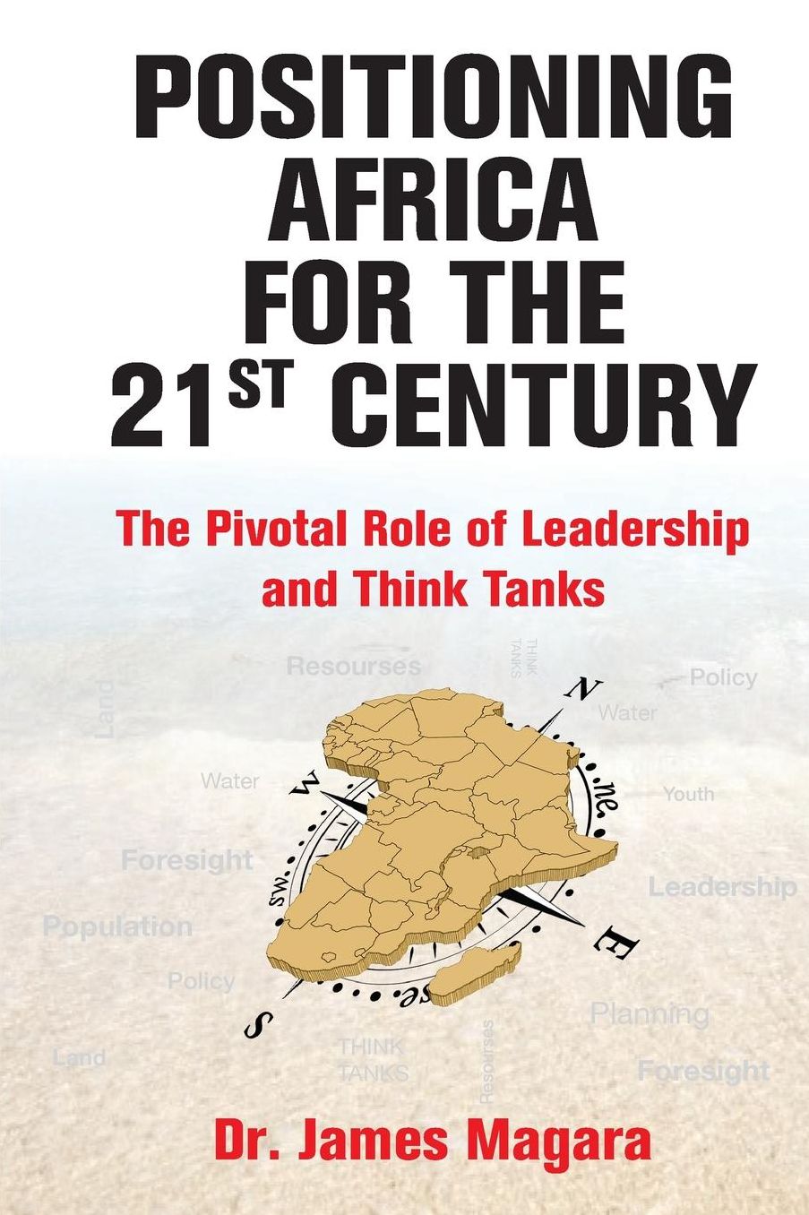 Positioning Africa for the 21st Century: The Pivotal Role of Leadership and Think Tanks
