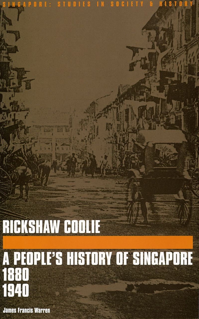 Rickshaw Coolie: A People's History of Singapore, 1880-1940