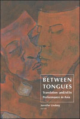 Between Tongues: Translation and/of/in Performance in Asia