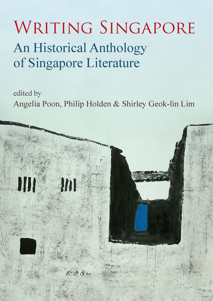 Writing Singapore: An Historical Anthology of Singapore Literature