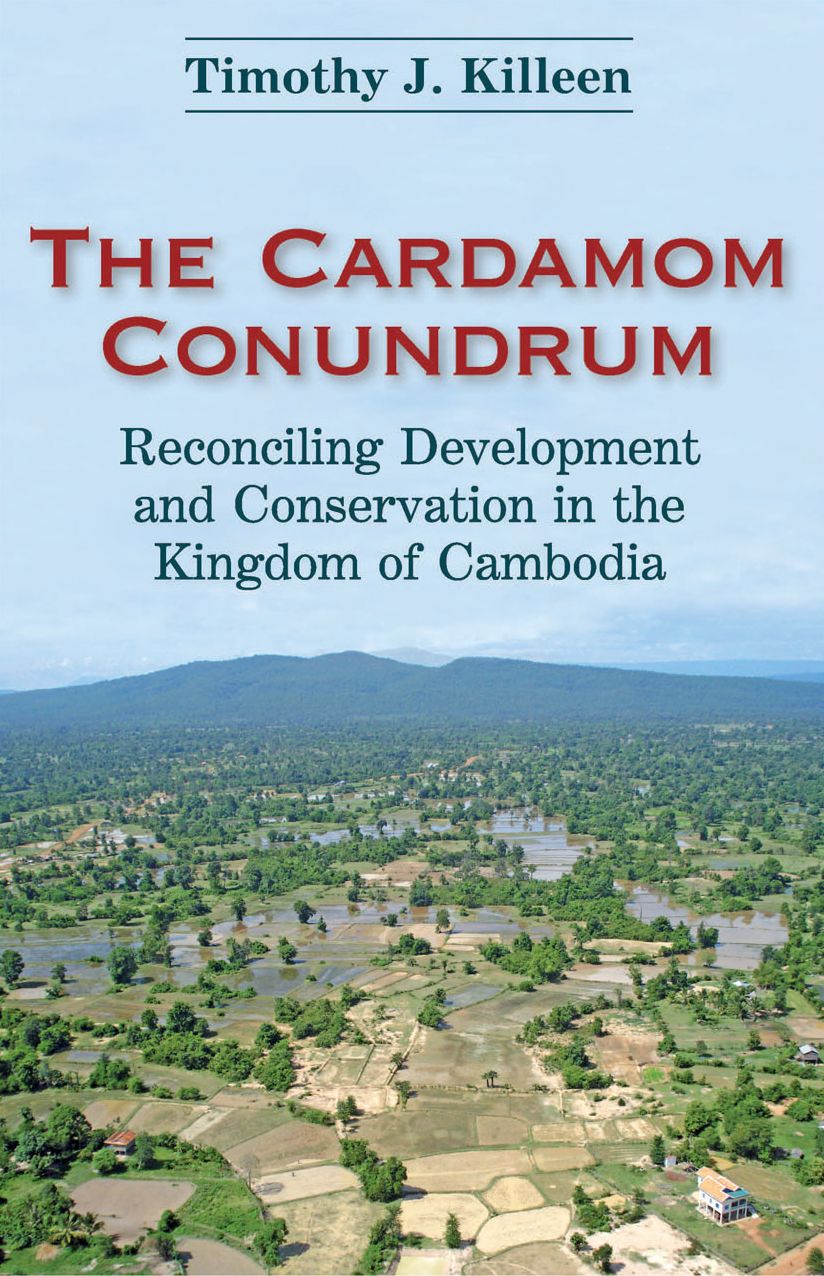 Cardamon Conundrum : Recounciling Development and Conservation in the Kingdom of Cambodia