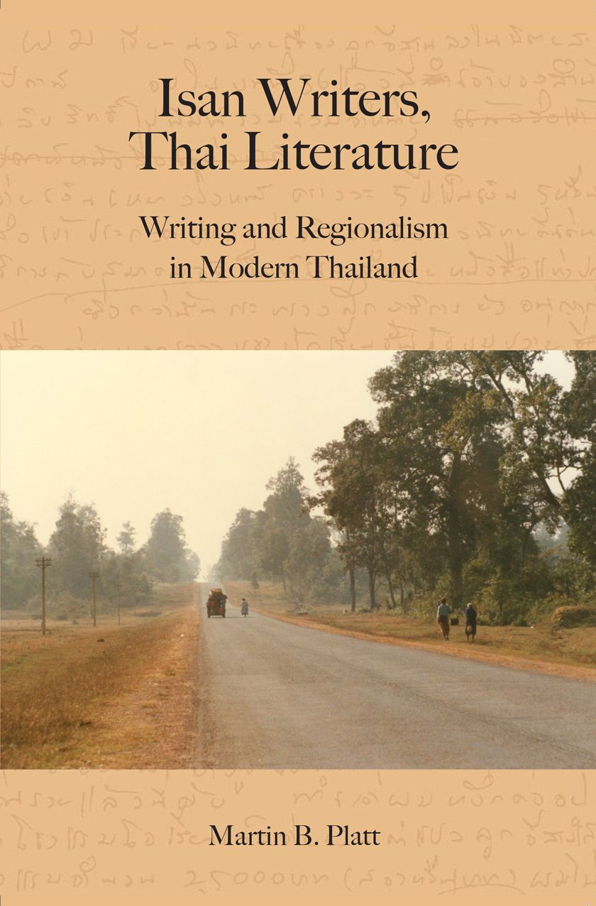Isan Writers, Thai Literature: Writing and Regionalism in Modern Thailand