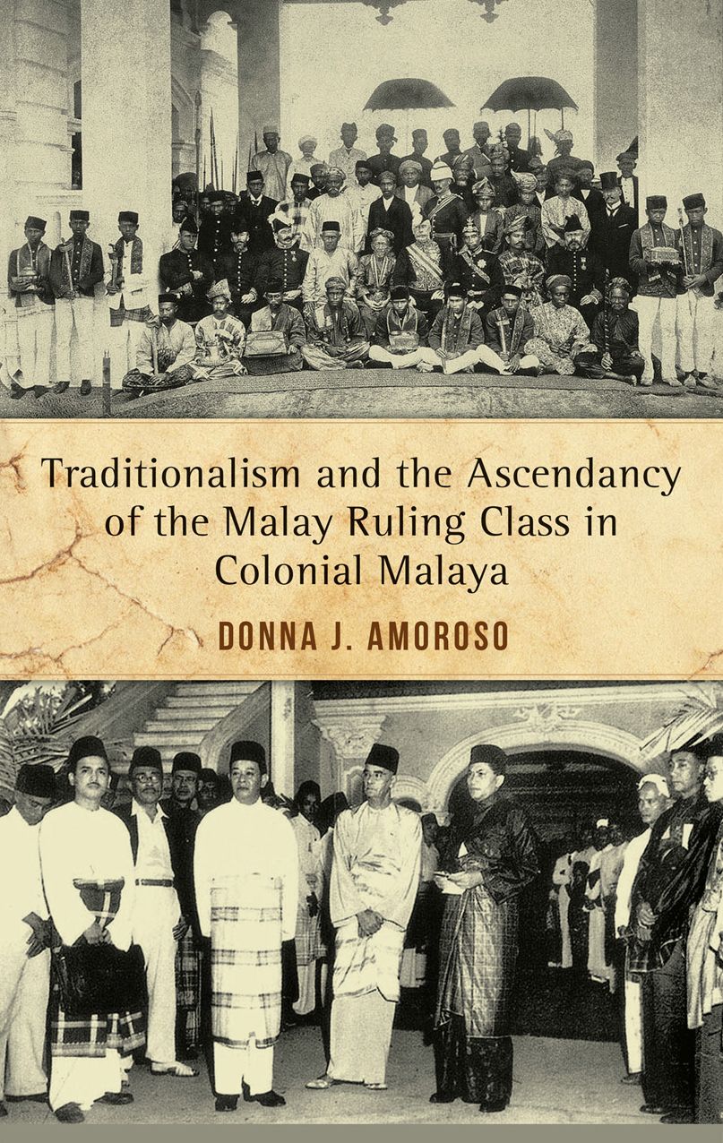 Traditionalism and the Ascendancy of the Malay Ruling Class in Malaya