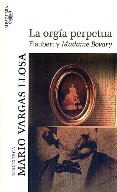 La orgia perpetua: Flaubert y Madame Bovary (The Perpetual Orgy: Flaubert and Madame Bovary)