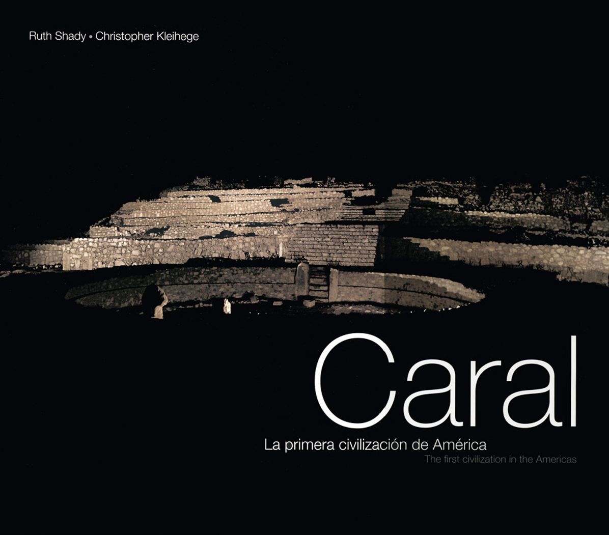 Caral: The First Civilization in the Americas: La primera civilizacion de America