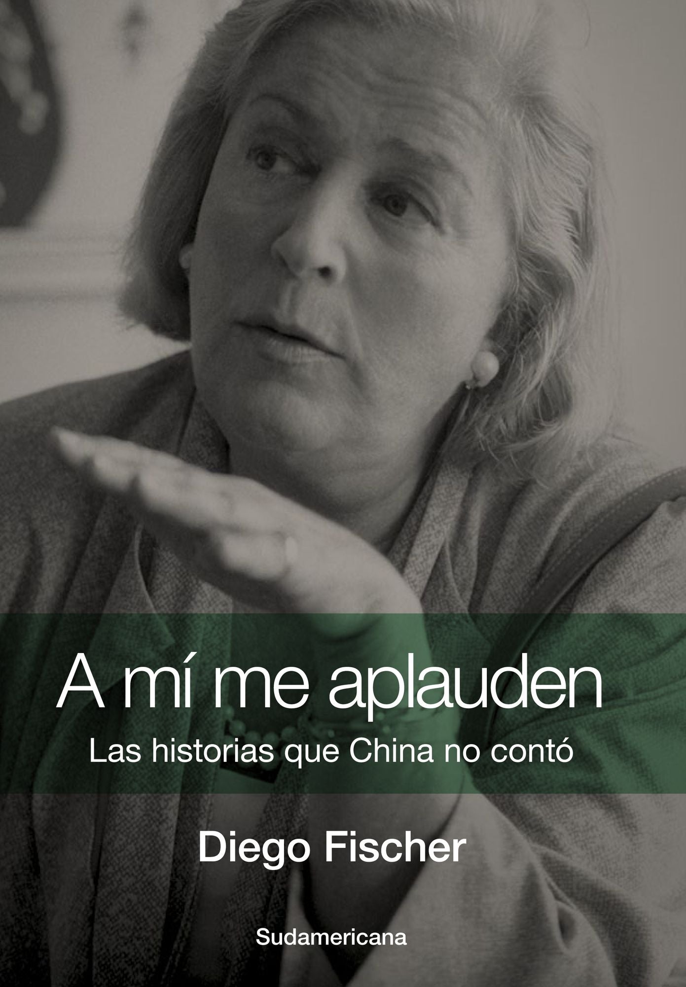 A mí me aplauden: Las historias que China no contó