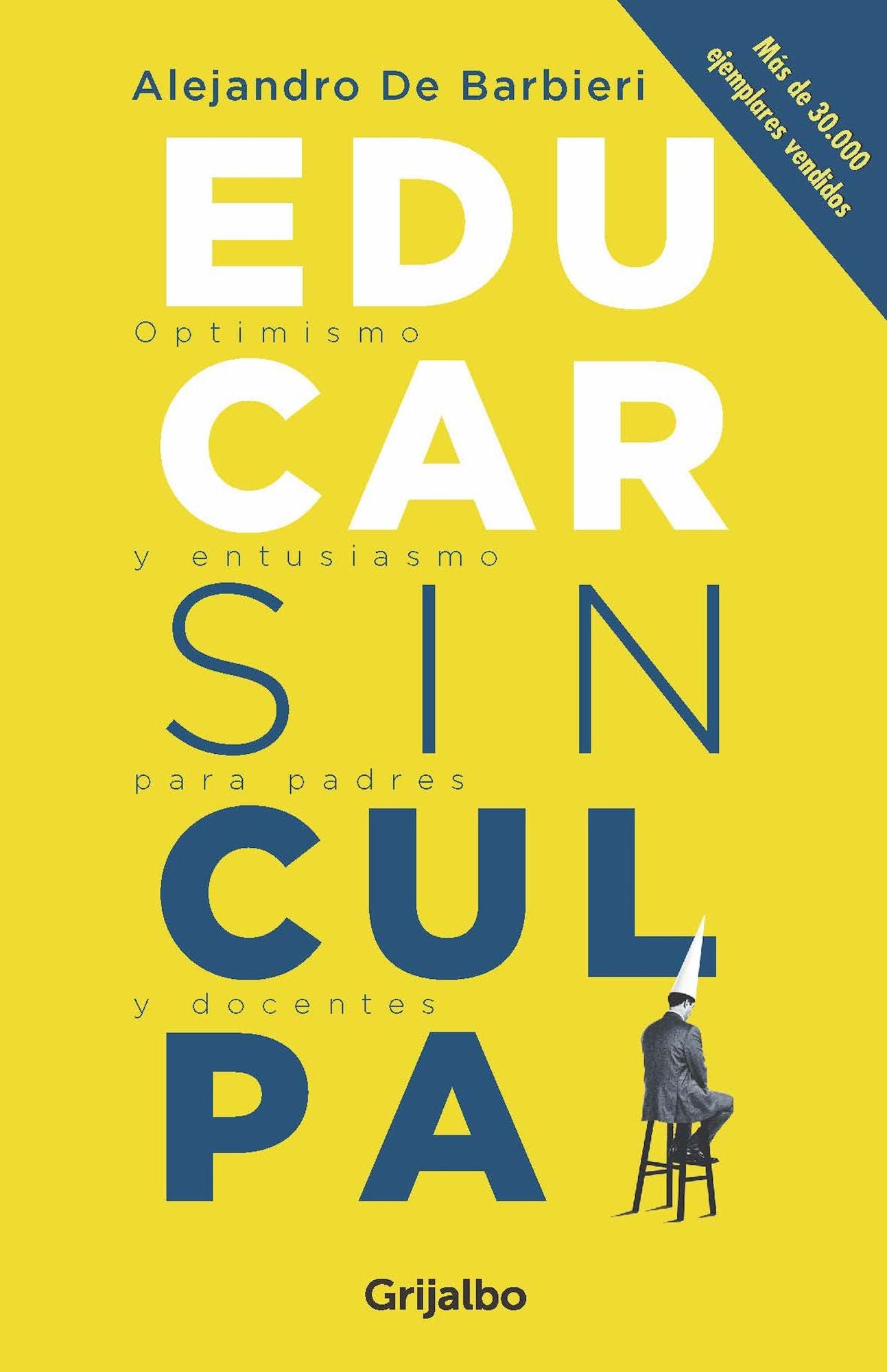 Educar sin culpa: Optimismo y entusiasmo para padres y docentes