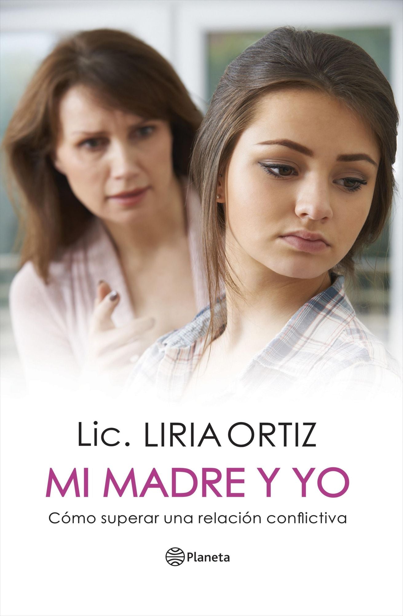 Mi madre y yo: Cómo superar una relación conflictiva