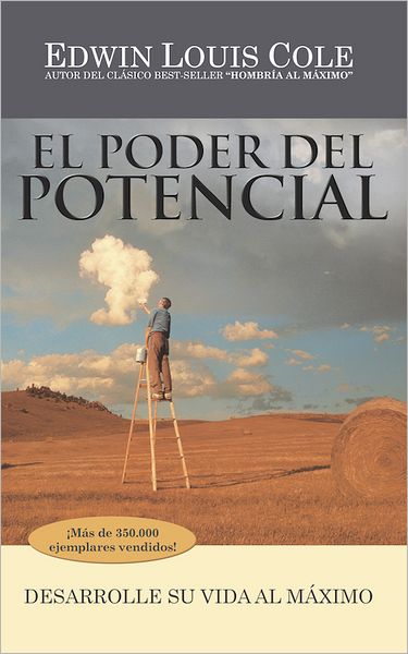 El Poder del Potencial: Desarrolle su vida al máximo