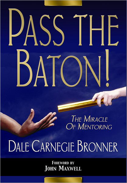 Pass the Baton!: The Miracle of Mentoring