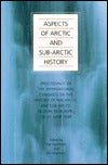 Aspects of Artic and Sub-Artic Regions: Proceedings of the International Congress on the History of the Artic and Sub-Artic Region, Reykjavik, 18-21 June 1998