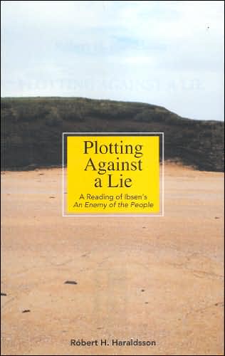 Plotting against a Lie: A Reading of Ibsen's An Enemy of the People