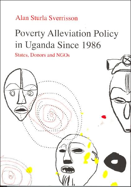 Poverty Alleviation Policy in Uganda Since 1986: States, Donors and NGOs
