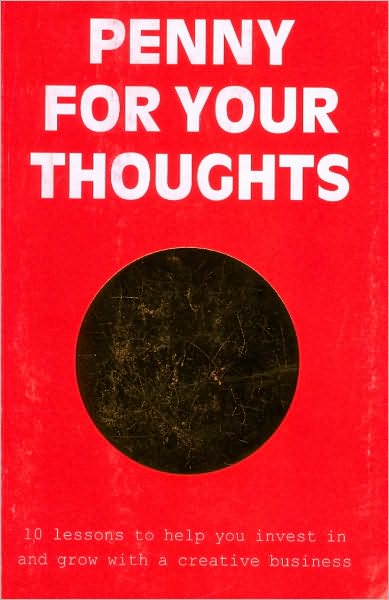 Penny for your Thoughts: 10 Lessons to Help you Invest in and Grow a Creative Business