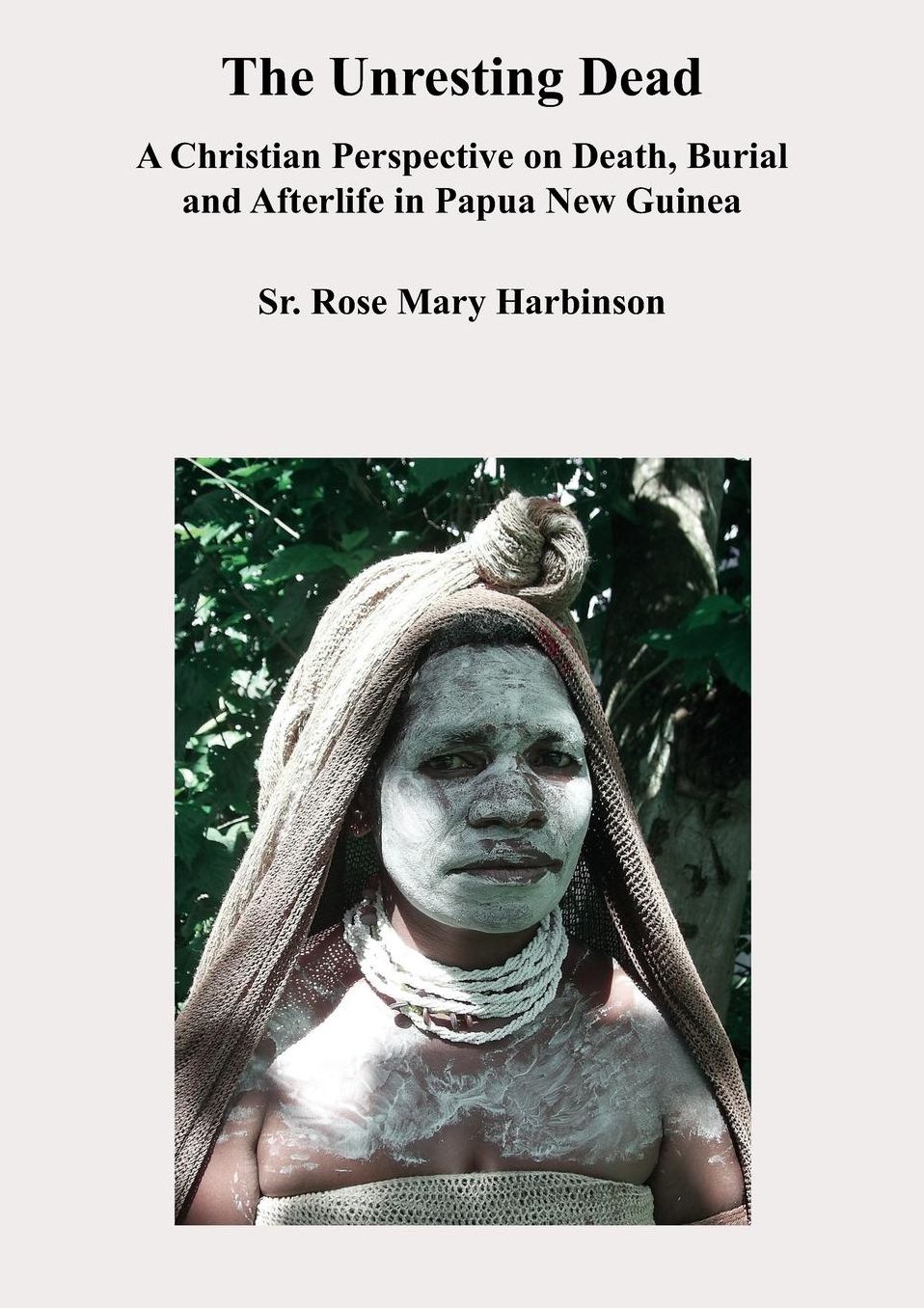 Unresting Dead: A Christian Perspective on Death, Burial and Afterlife in Papua New Guinea