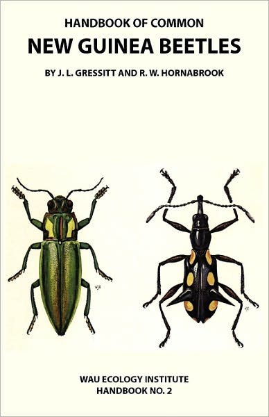 Handbook Of Common New Guinea Beetles (Wau Ecology Institute Handbook No. 2)