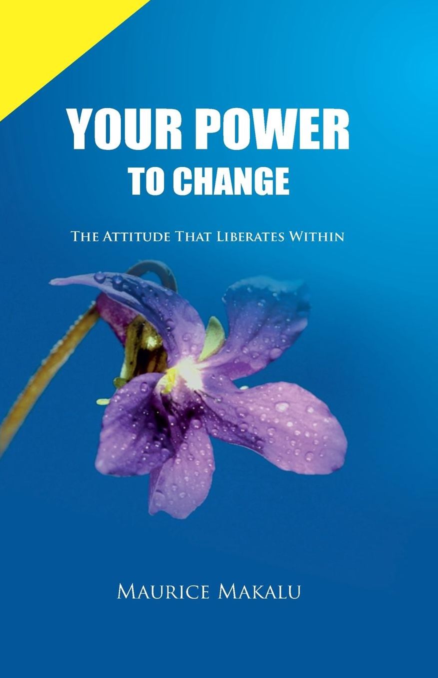 Your Power To Change: The Attitude That Liberates Within
