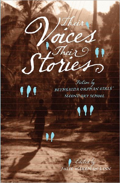 Their Voices, Their Stories: Fiction by Bethsaida Orphan Girls' Secondary School