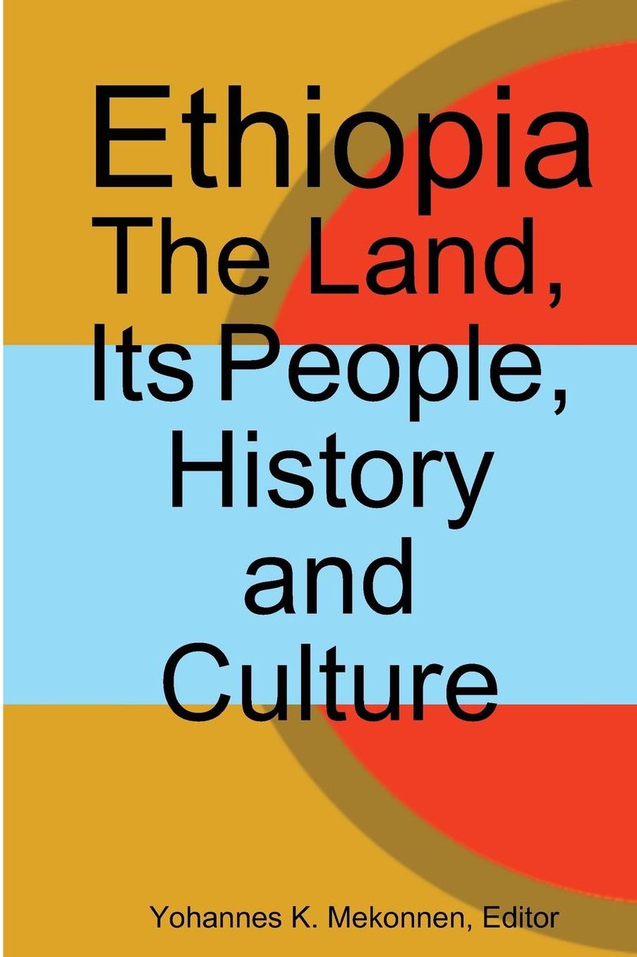 Ethiopia: The Land, Its People, History and Culture