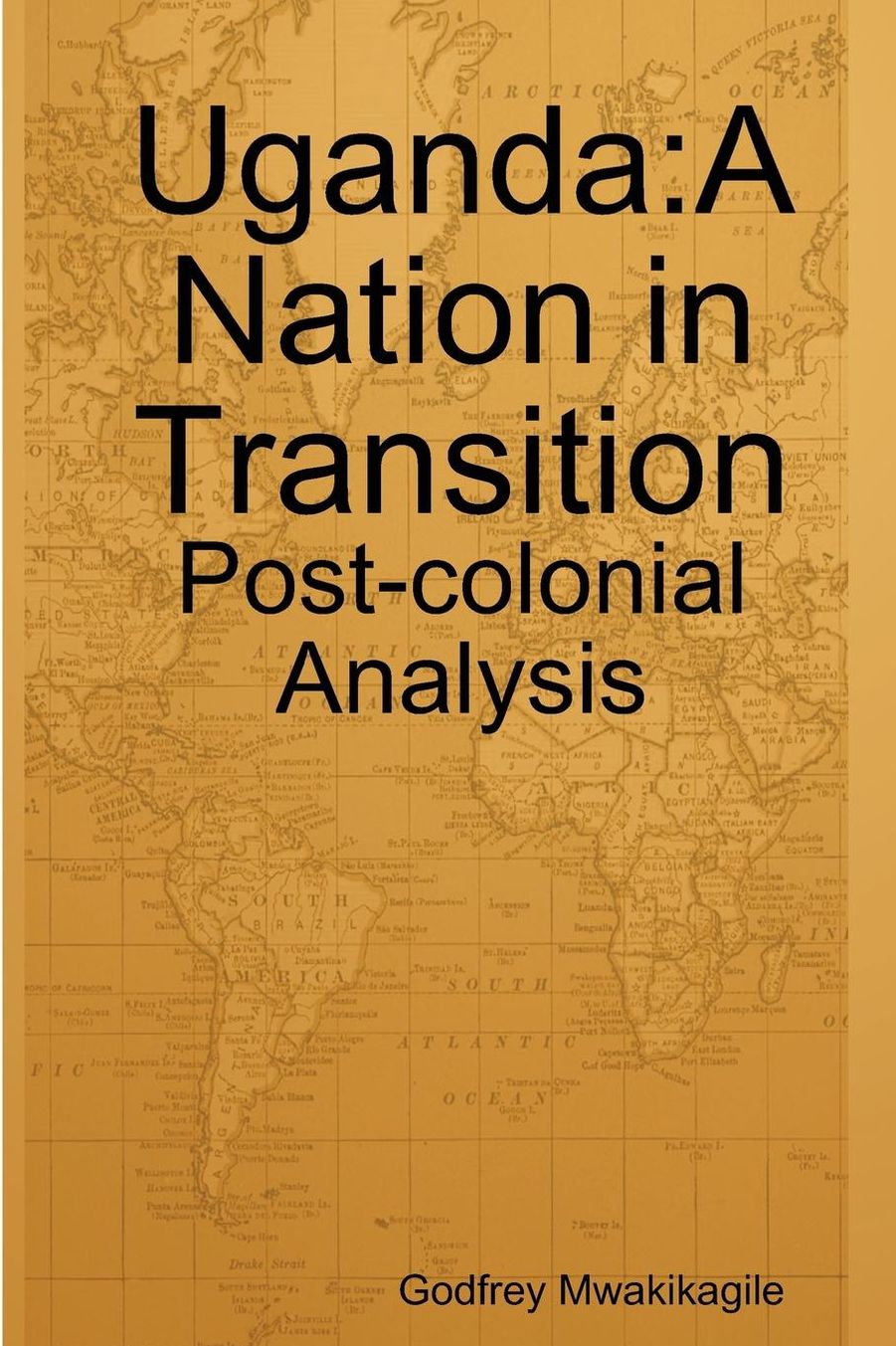 Uganda: A Nation in Transition: Post-Colonial Analysis