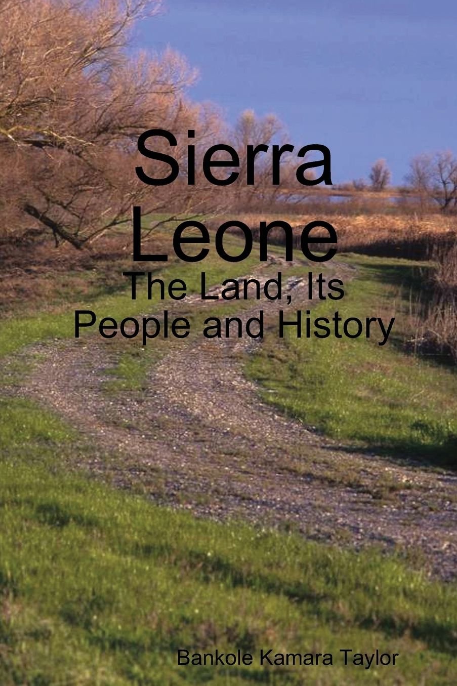 Sierra Leone: The Land, Its People and History
