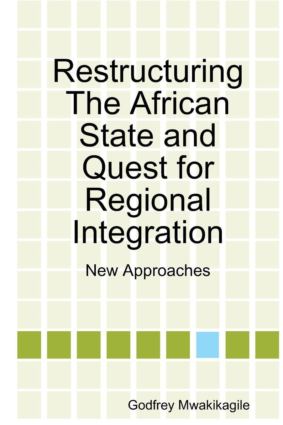 Restructuring the African State and Quest for Regional Integration: New Approaches