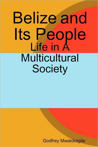 Belize and Its People: Life in a Multicultural Society