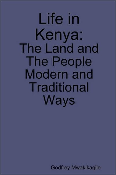 Life in Kenya: The Land and the People, Modern and Traditional Ways