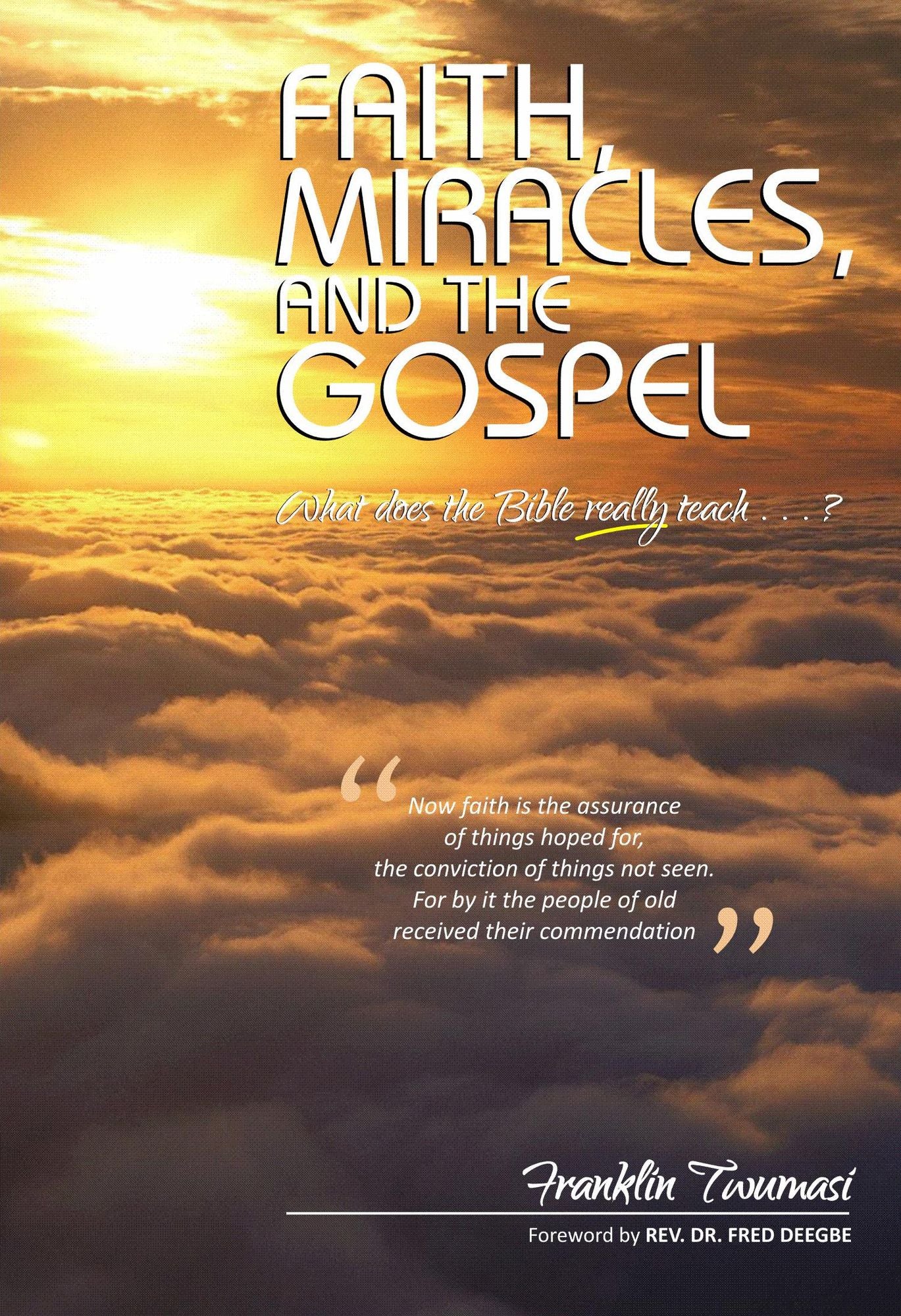 Faith, Miracles, and the Gospel: What Does the Bible Really Teach?