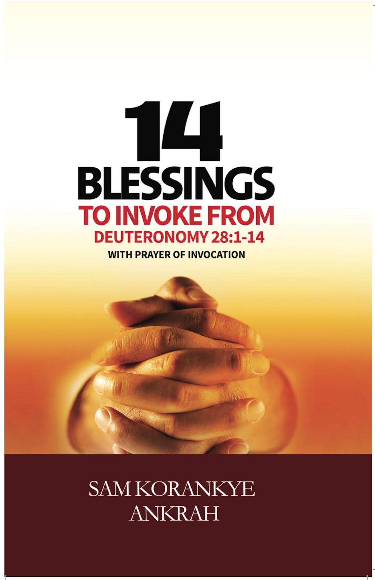 14 Blessings to Invoke: From Deuteronomy 28:1-14 With Prayer of Invocation