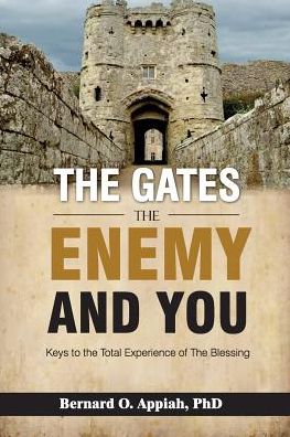 The Gate, The Enemy and You: Keys to the total experience of the blessing