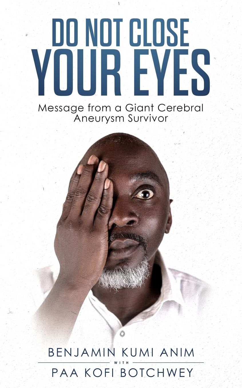 Do Not Close Your Eyes: Message from a Giant Cerebral Aneurysm Survivor