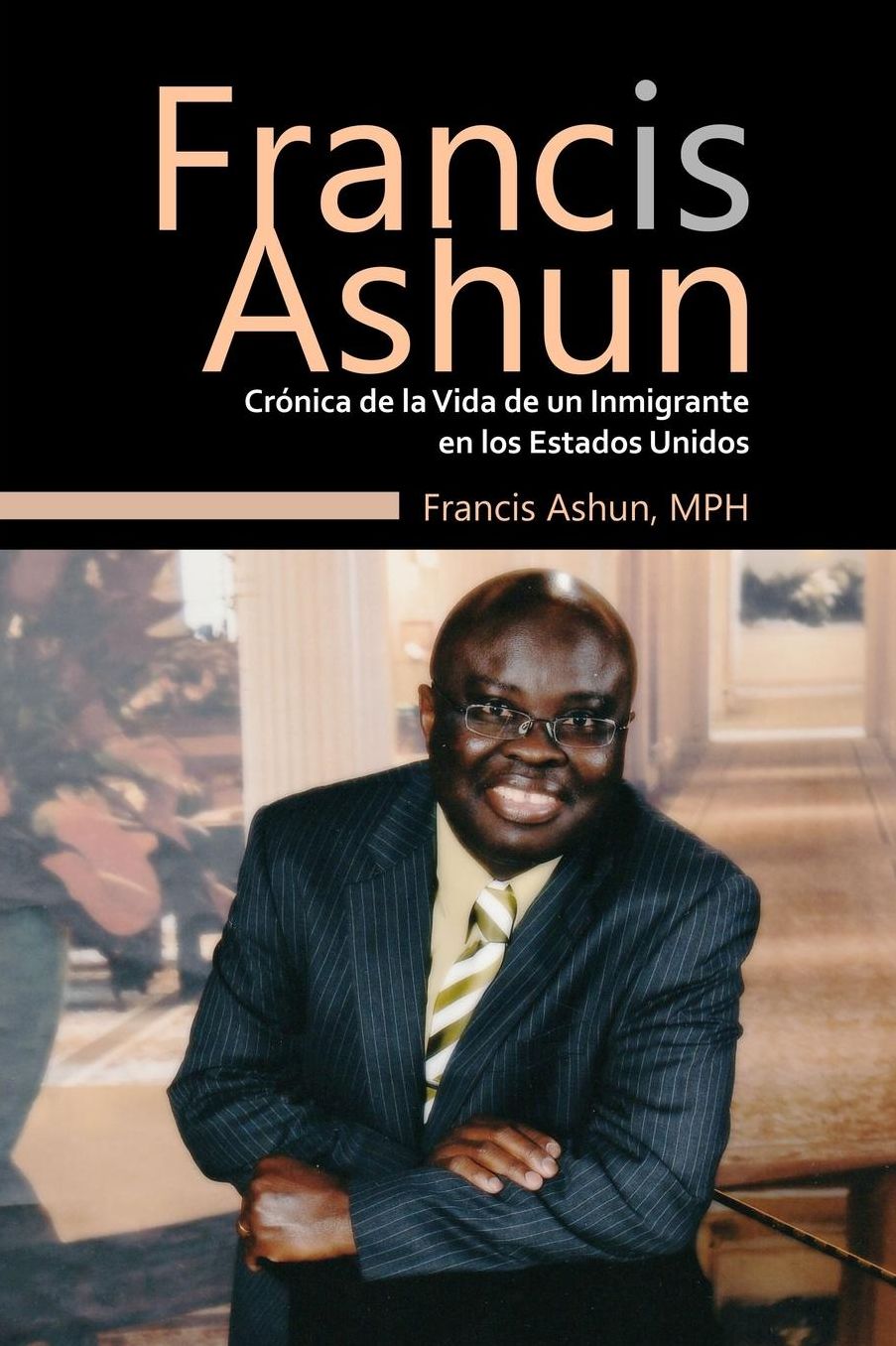 Francis Ashun - Cronica de la Vida de un Inmigrante en los Estados Unidos