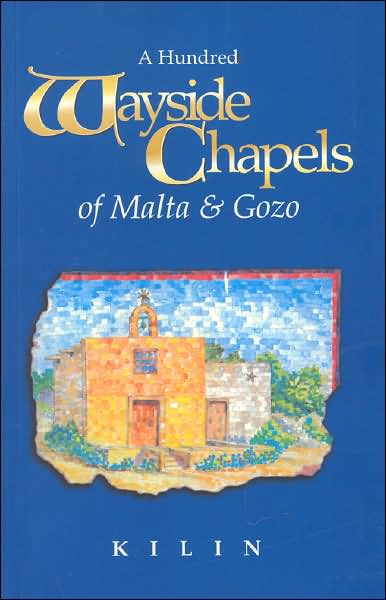 A Hundred Wayside Chapels of Malta and Gozo