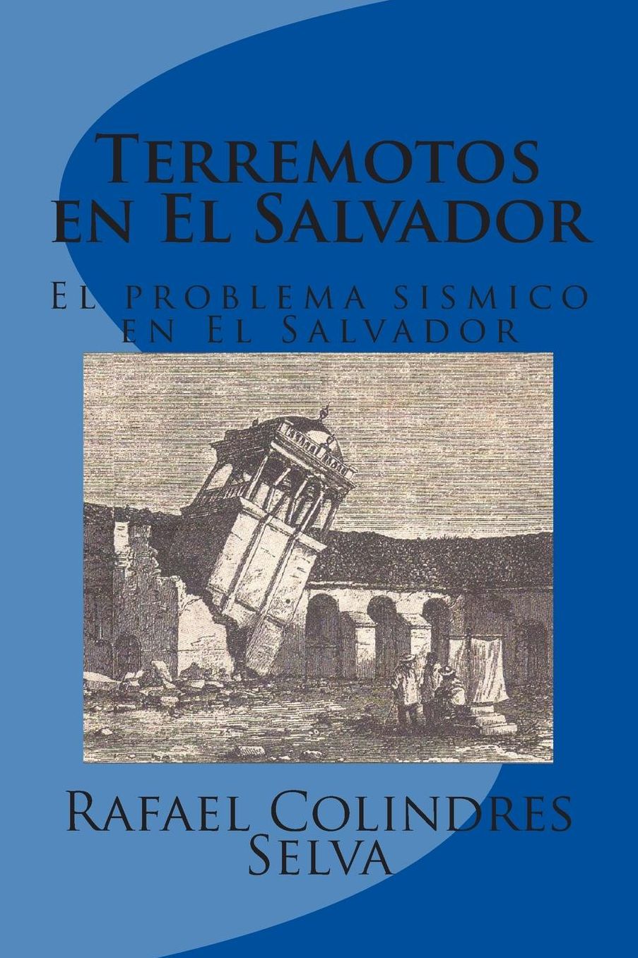 Los Terremotos En El Salvador: El Problema Sismico En El Salvador