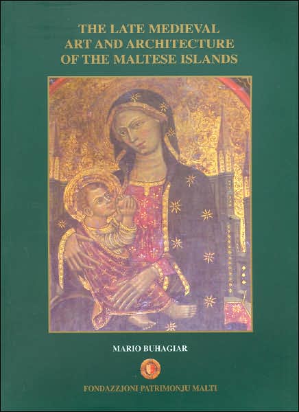 The Late Medieval Art and Architecture of the Maltese Islands