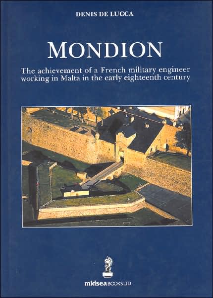 Mondion: The Achievement of a French Military Engineer Working in Malta in the Early Eighteenth Century