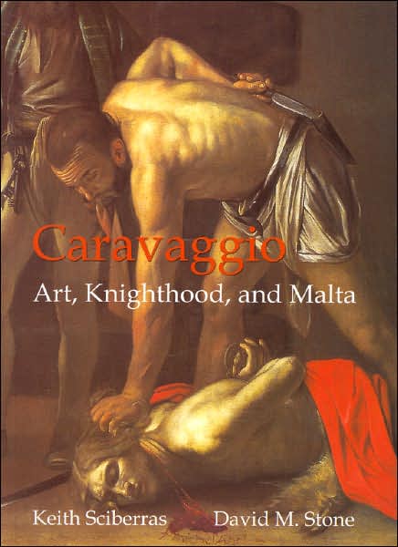 Caravaggio: Art, Knighthood, and Malta