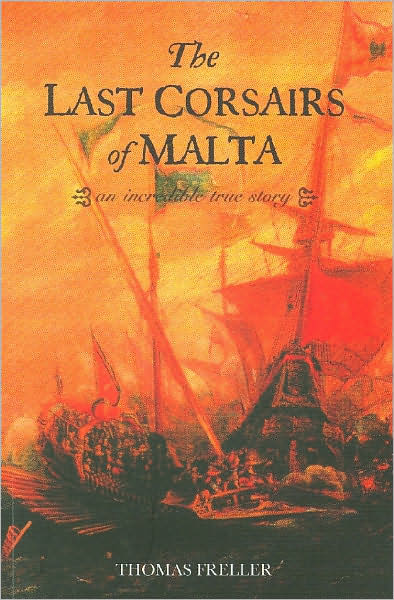 The Last Corsairs of Malta: An Incredible True Story