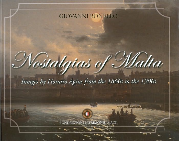 Nostalgias of Malta: Images by Horatio Agius from the 1860s to the 1900s